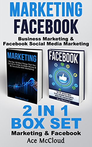 Marketing: Facebook: Business Marketing & Facebook Social Media Marketing: 2 in 1 Box Set: Marketing & Facebook (Business Online Marketing Money Making … Sales On Social Media Facebook & More)