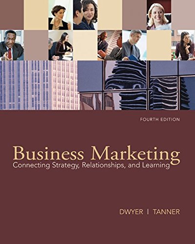 Business Marketing: Connecting Strategy, Relationships, and Learning