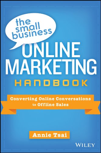 The Small Business Online Marketing Handbook: Converting Online Conversations to Offline Sales