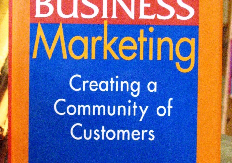 Business to Business Marketing: Creating a Community of Customers