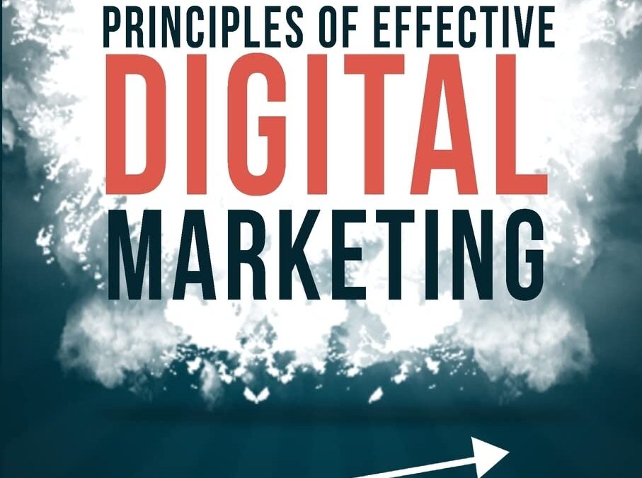 The 7 Critical Principles of Effective Digital Marketing