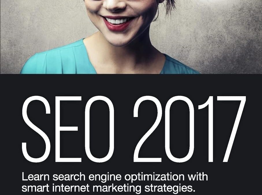 SEO 2017 Learn Search Engine Optimization With Smart Internet Marketing Strateg: Learn SEO with smart internet marketing strategies