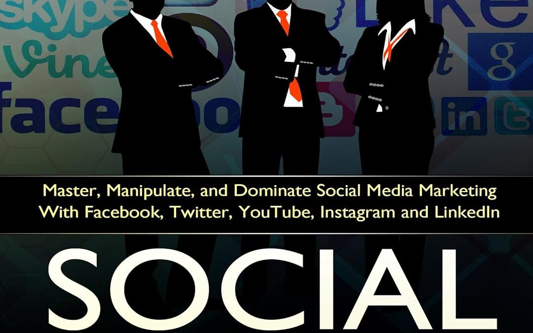 Social Media: Master, Manipulate, and Dominate Social Media Marketing With Facebook, Twitter, YouTube, Instagram and LinkedIn (Social Media, Social Media … Twitter, Youtube, Instagram, Pinterest)