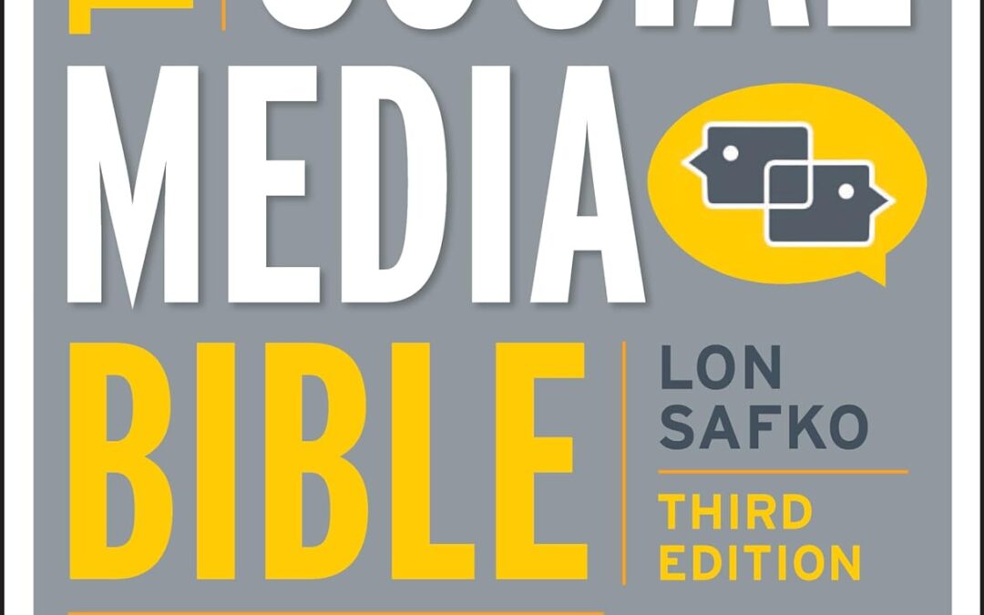 The Social Media Bible: Tactics, Tools, and Strategies for Business Success