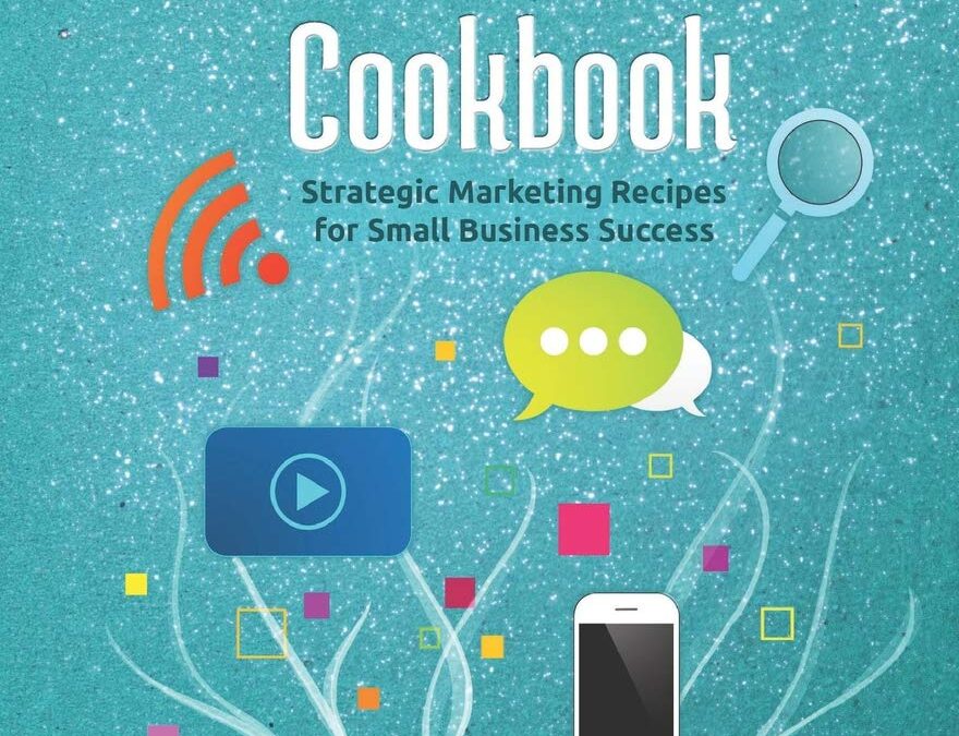 The Social Media Cookbook: Strategic Marketing Recipes for Small Business Success