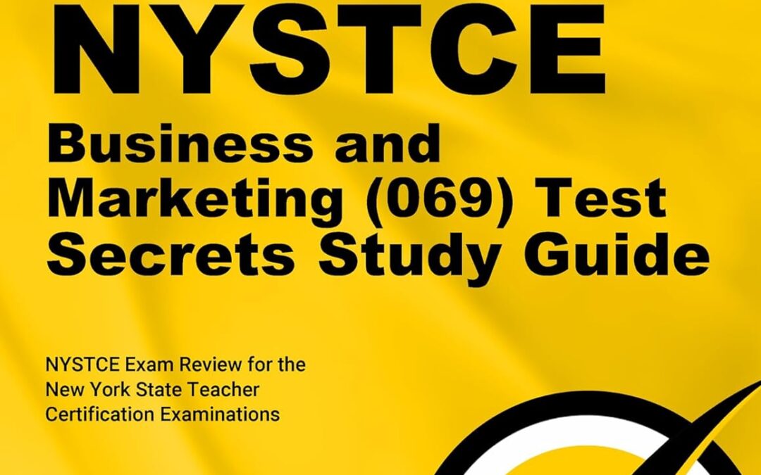 NYSTCE Business and Marketing (069) Test Secrets Study Guide: NYSTCE Exam Review for the New York State Teacher Certification Examinations (Mometrix Secrets Study Guides)