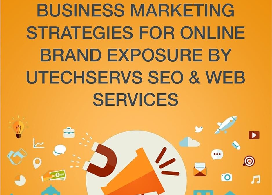 Business Marketing: Business Marketing Strategies For Online Brand Exposure (Business Marketing, Business Marketing Strategies, Business Marketing Online, Business SEO, Online Business)