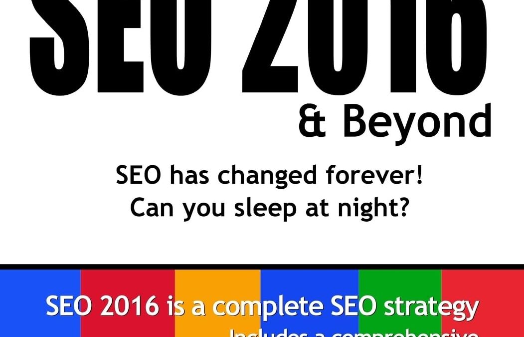 SEO 2016 & Beyond: Search engine optimization will never be the same again! (Webmaster) (Volume 1)