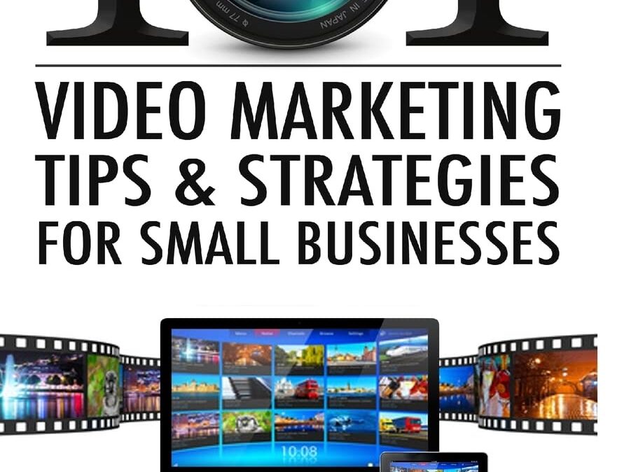 101 Video Marketing Tips and Strategies for Small Businesses